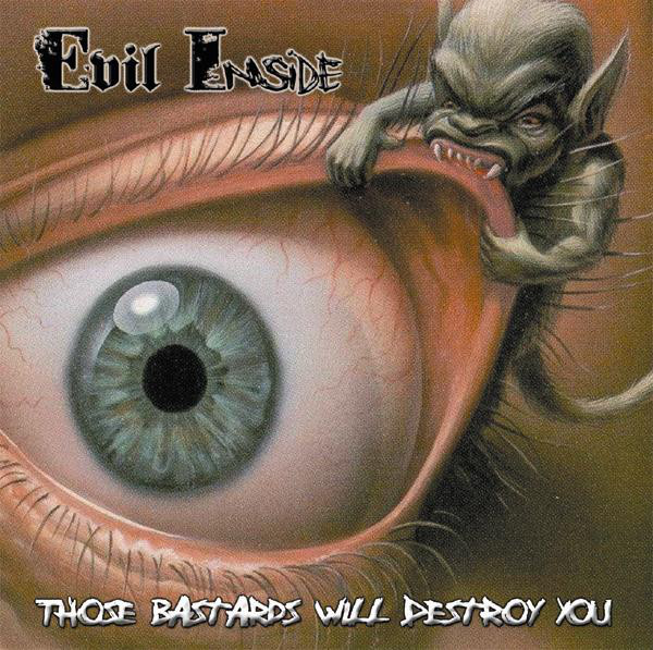 Evil Inside ‎"Those Bastards Will Destroy You"